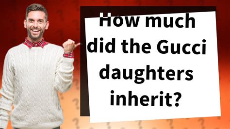 are the gucci still rich|did Gucci daughters inherit anything.